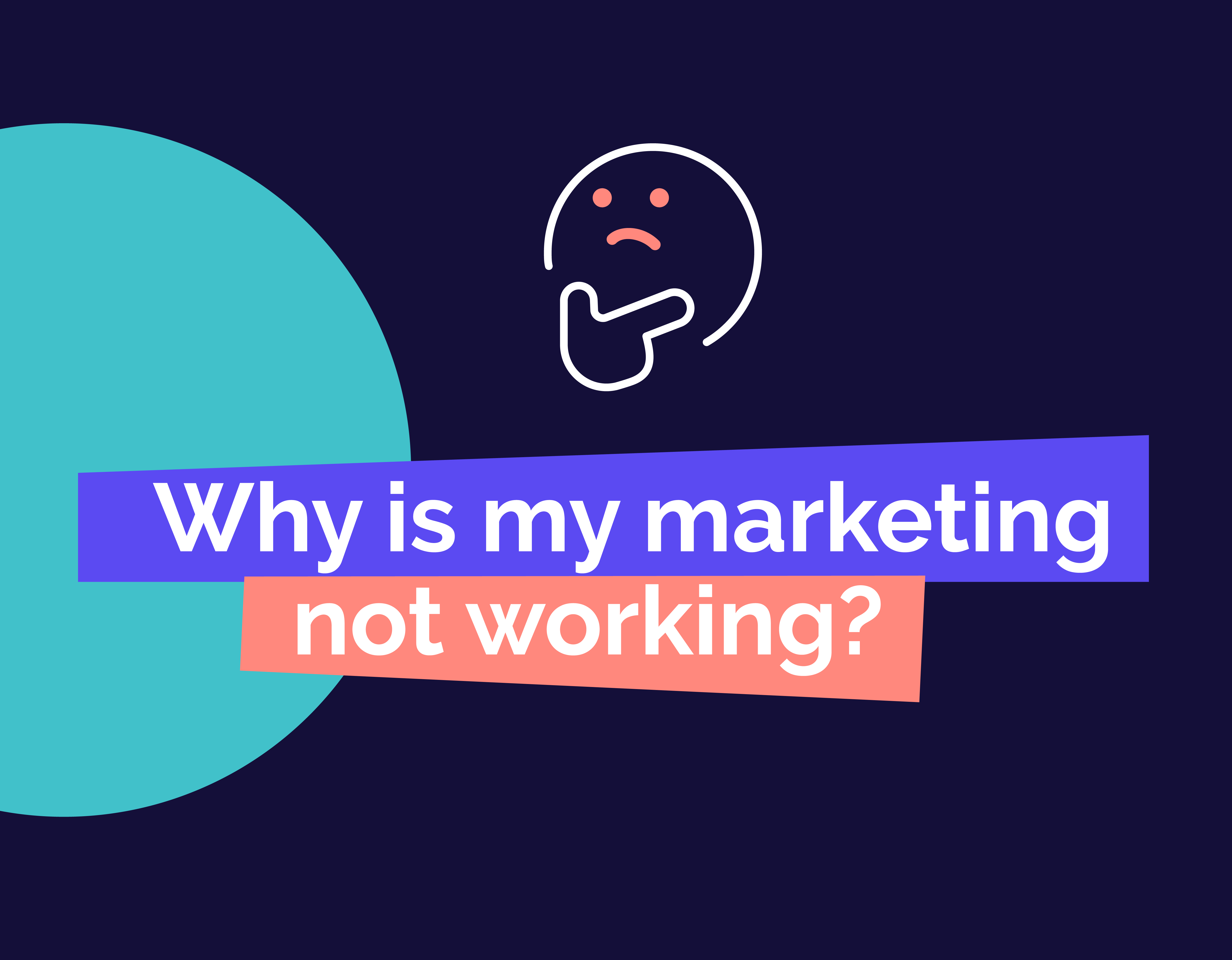 Why is my marketing not working